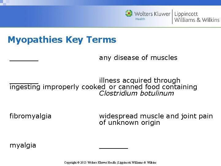 Myopathies Key Terms ______ any disease of muscles ______ illness acquired through ingesting improperly