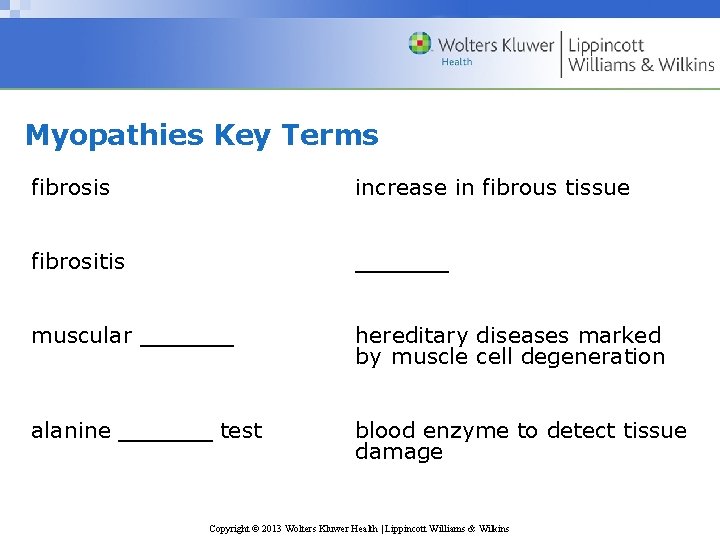 Myopathies Key Terms fibrosis increase in fibrous tissue fibrositis ______ muscular ______ hereditary diseases