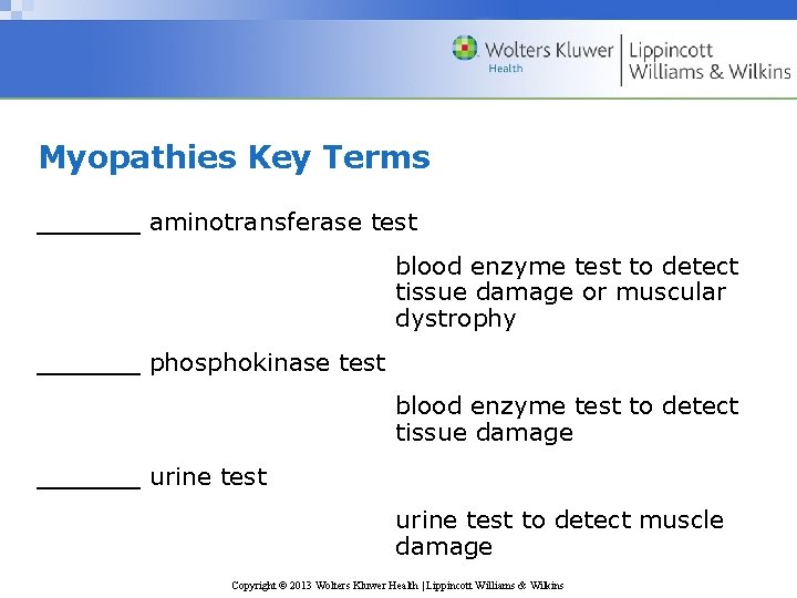 Myopathies Key Terms ______ aminotransferase test blood enzyme test to detect tissue damage or