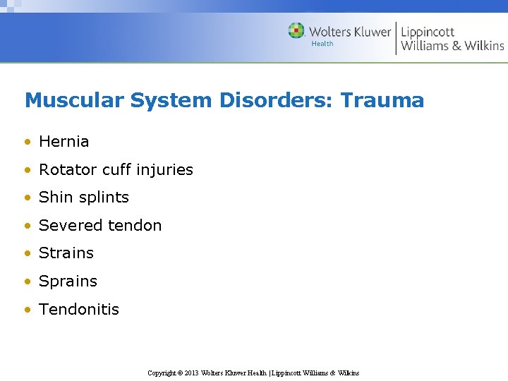 Muscular System Disorders: Trauma • Hernia • Rotator cuff injuries • Shin splints •
