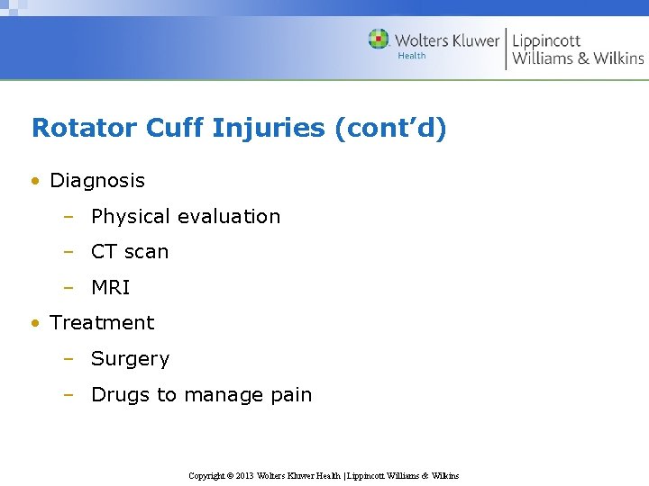 Rotator Cuff Injuries (cont’d) • Diagnosis – Physical evaluation – CT scan – MRI