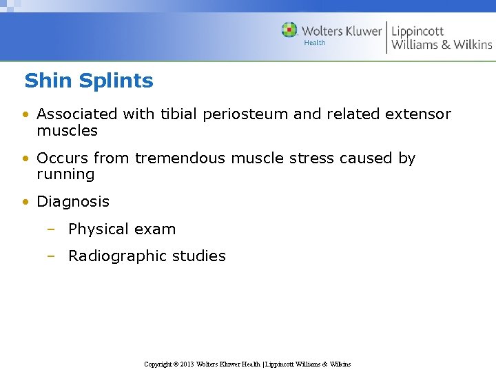 Shin Splints • Associated with tibial periosteum and related extensor muscles • Occurs from