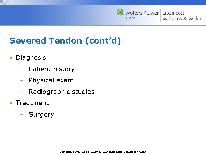 Severed Tendon (cont’d) • Diagnosis – Patient history – Physical exam – Radiographic studies