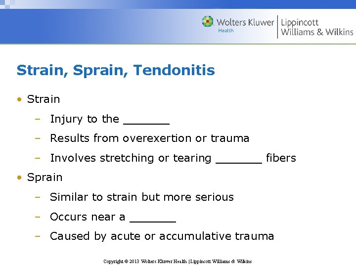 Strain, Sprain, Tendonitis • Strain – Injury to the ______ – Results from overexertion