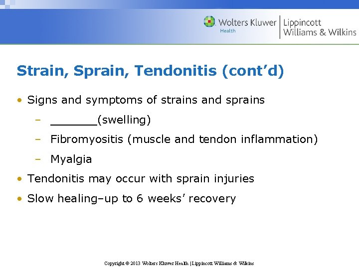 Strain, Sprain, Tendonitis (cont’d) • Signs and symptoms of strains and sprains – ______(swelling)