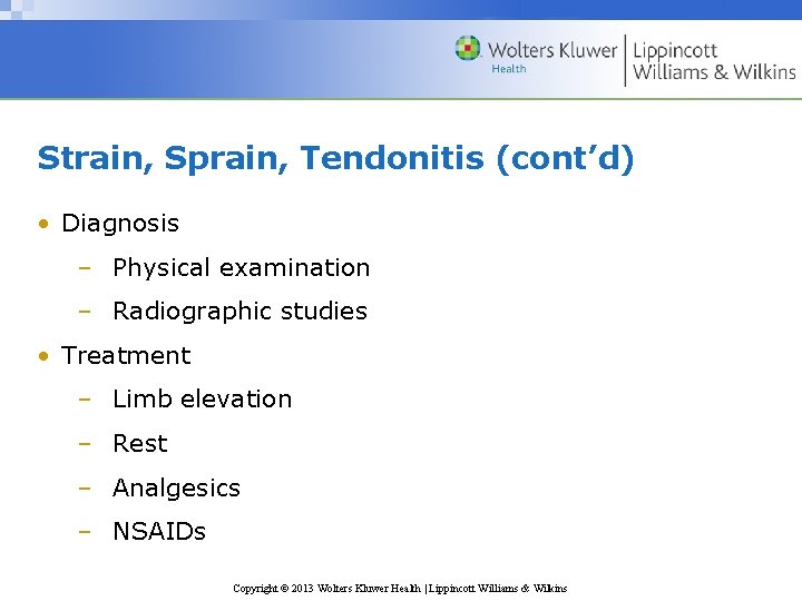 Strain, Sprain, Tendonitis (cont’d) • Diagnosis – Physical examination – Radiographic studies • Treatment