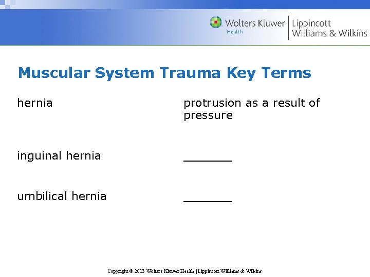 Muscular System Trauma Key Terms hernia protrusion as a result of pressure inguinal hernia