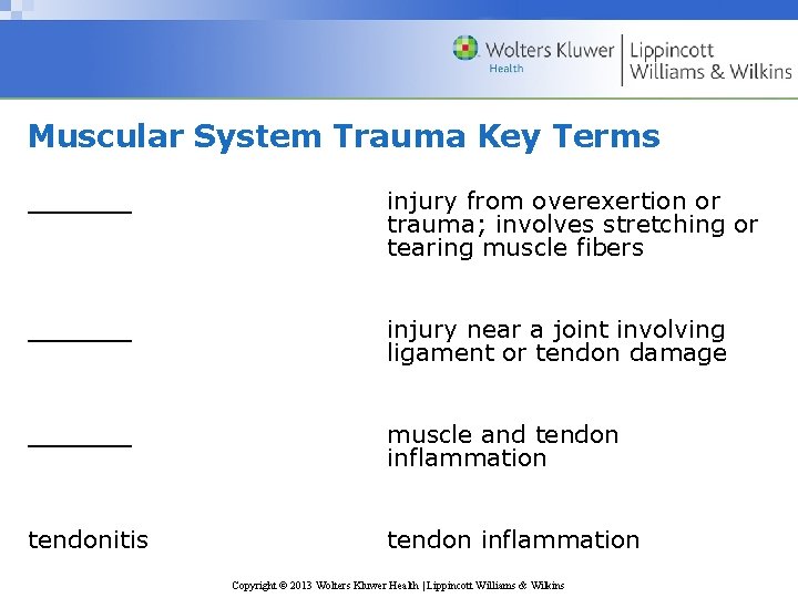 Muscular System Trauma Key Terms ______ injury from overexertion or trauma; involves stretching or
