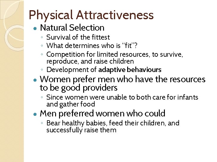 Physical Attractiveness ● Natural Selection ● Women prefer men who have the resources to