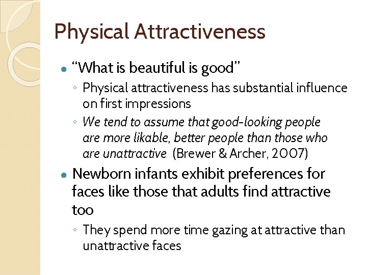 Physical Attractiveness ● “What is beautiful is good” ◦ Physical attractiveness has substantial influence