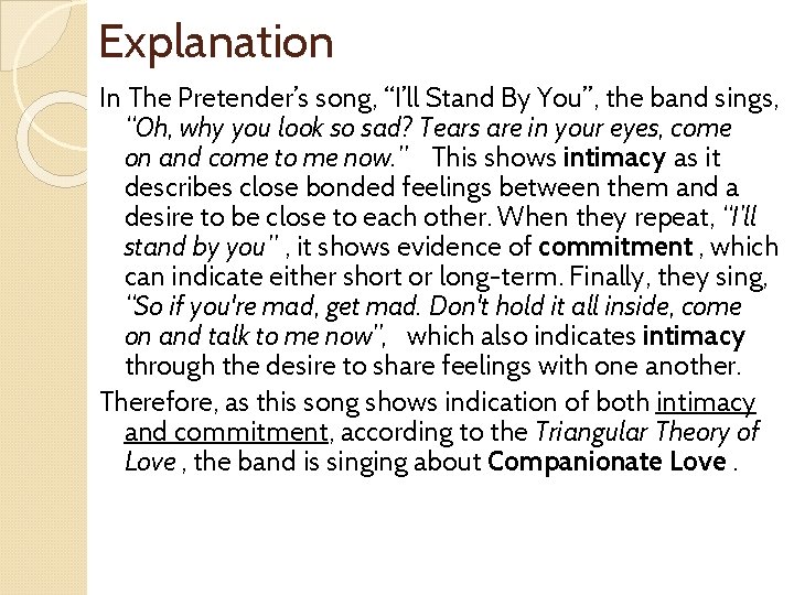 Explanation In The Pretender’s song, “I’ll Stand By You”, the band sings, “Oh, why