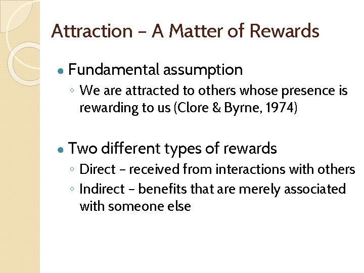 Attraction – A Matter of Rewards ● Fundamental assumption ◦ We are attracted to