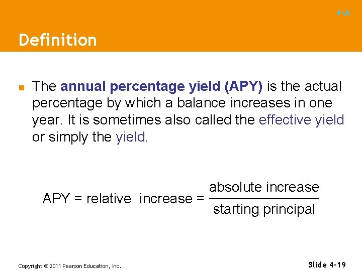 4 -A Definition n The annual percentage yield (APY) is the actual percentage by
