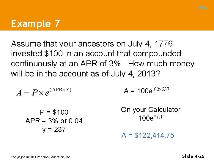 4 -A Example 7 Assume that your ancestors on July 4, 1776 invested $100 4 -A Example 7 Assume that your ancestors on July 4, 1776 invested $100