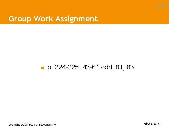 4 -A Group Work Assignment n p. 224 -225 43 -61 odd, 81, 83 4 -A Group Work Assignment n p. 224 -225 43 -61 odd, 81, 83