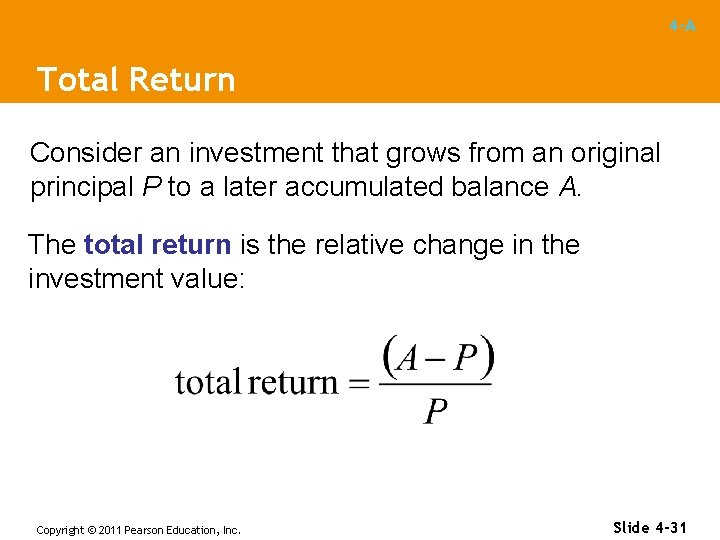 4 -A Total Return Consider an investment that grows from an original principal P