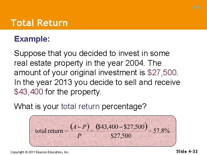 4 -A Total Return Example: Suppose that you decided to invest in some real