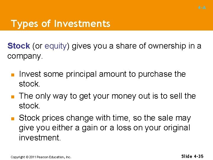 4 -A Types of Investments Stock (or equity) gives you a share of ownership