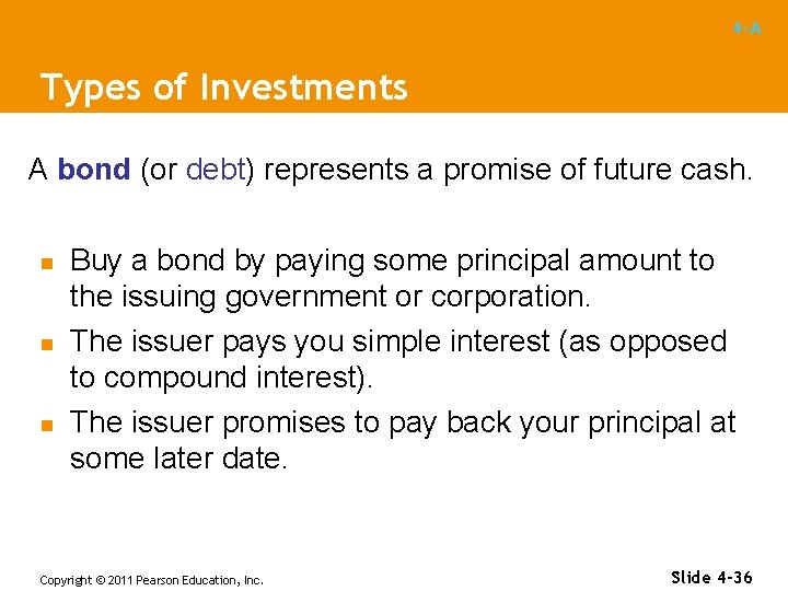 4 -A Types of Investments A bond (or debt) represents a promise of future