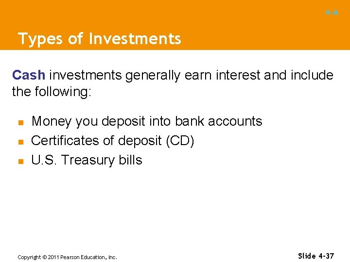 4 -A Types of Investments Cash investments generally earn interest and include the following: