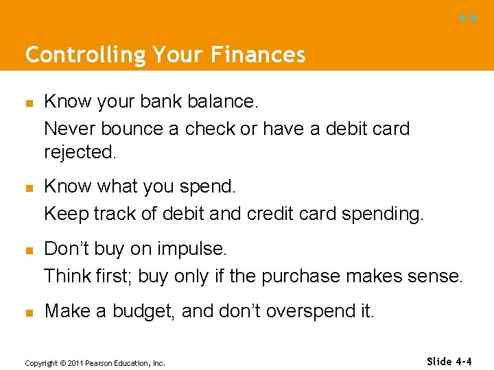 4 -A Controlling Your Finances n n Know your bank balance. Never bounce a