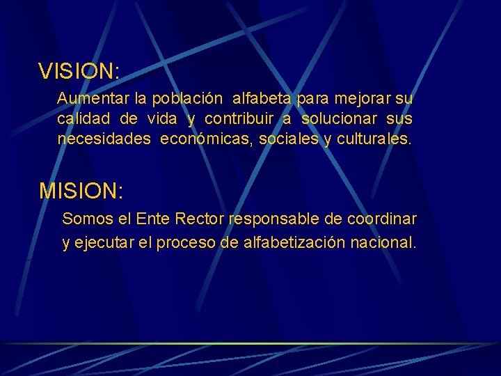 VISION: Aumentar la población alfabeta para mejorar su calidad de vida y contribuir a