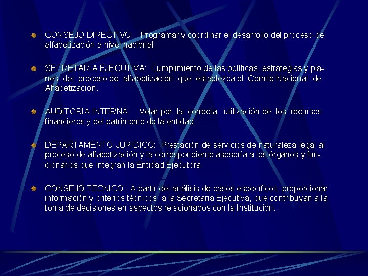 CONSEJO DIRECTIVO: Programar y coordinar el desarrollo del proceso de alfabetización a nivel nacional.