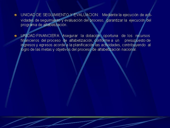 UNIDAD DE SEGUIMIENTO Y EVALUACION: Mediante la ejecución de actividades de seguimiento y evaluación