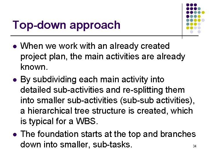 Top-down approach l l l When we work with an already created project plan,