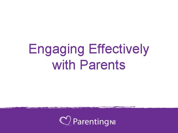 Engaging Effectively with Parents 