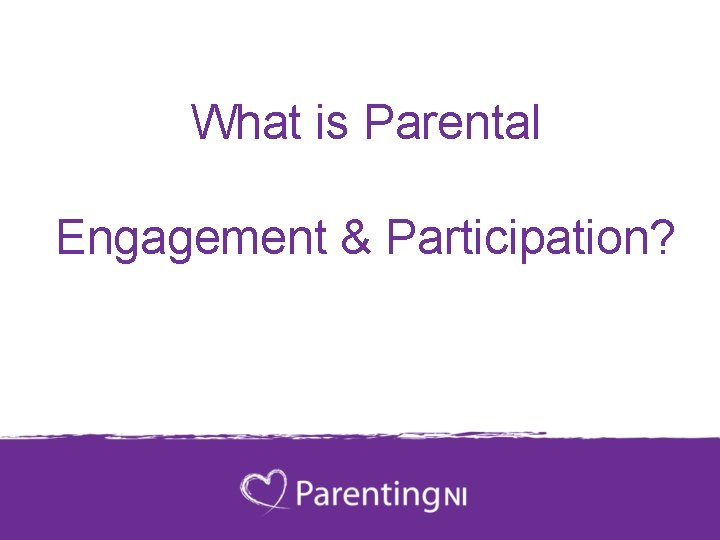 What is Parental Engagement & Participation? 