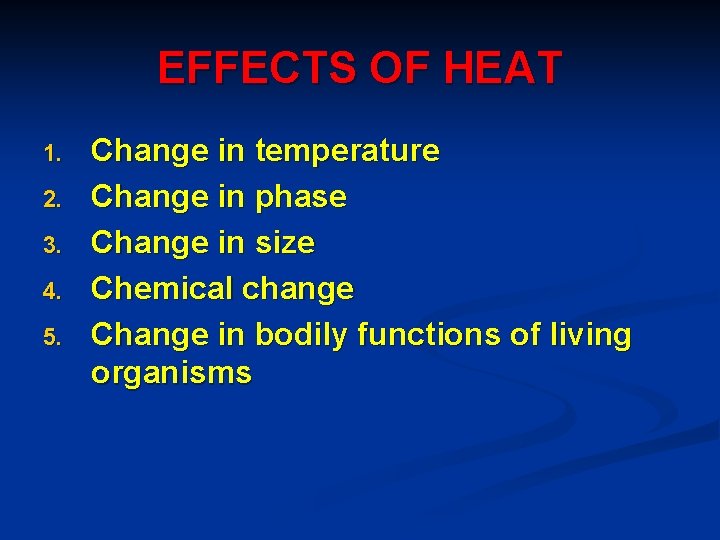 EFFECTS OF HEAT 1. 2. 3. 4. 5. Change in temperature Change in phase