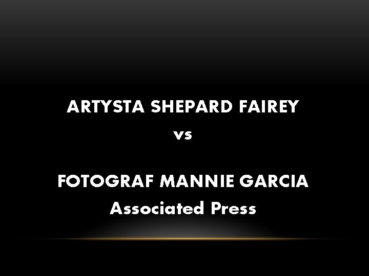 ARTYSTA SHEPARD FAIREY vs FOTOGRAF MANNIE GARCIA Associated Press ARTYSTA SHEPARD FAIREY vs FOTOGRAF MANNIE GARCIA Associated Press