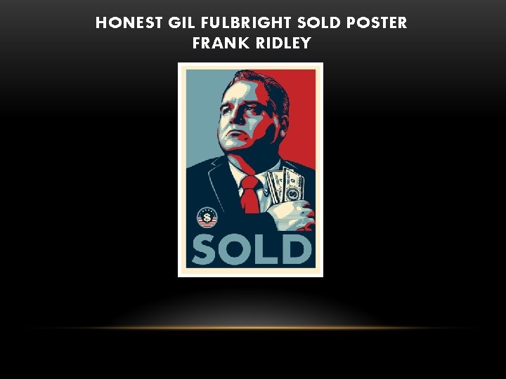 HONEST GIL FULBRIGHT SOLD POSTER FRANK RIDLEY HONEST GIL FULBRIGHT SOLD POSTER FRANK RIDLEY