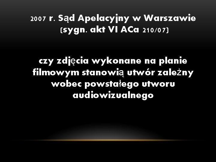2007 r. Sąd Apelacyjny w Warszawie (sygn. akt VI ACa 210/07) czy zdjęcia wykonane 2007 r. Sąd Apelacyjny w Warszawie (sygn. akt VI ACa 210/07) czy zdjęcia wykonane