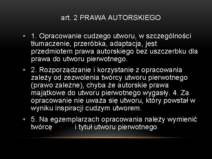 art. 2 PRAWA AUTORSKIEGO • 1. Opracowanie cudzego utworu, w szczególności tłumaczenie, przeróbka, adaptacja, art. 2 PRAWA AUTORSKIEGO • 1. Opracowanie cudzego utworu, w szczególności tłumaczenie, przeróbka, adaptacja,