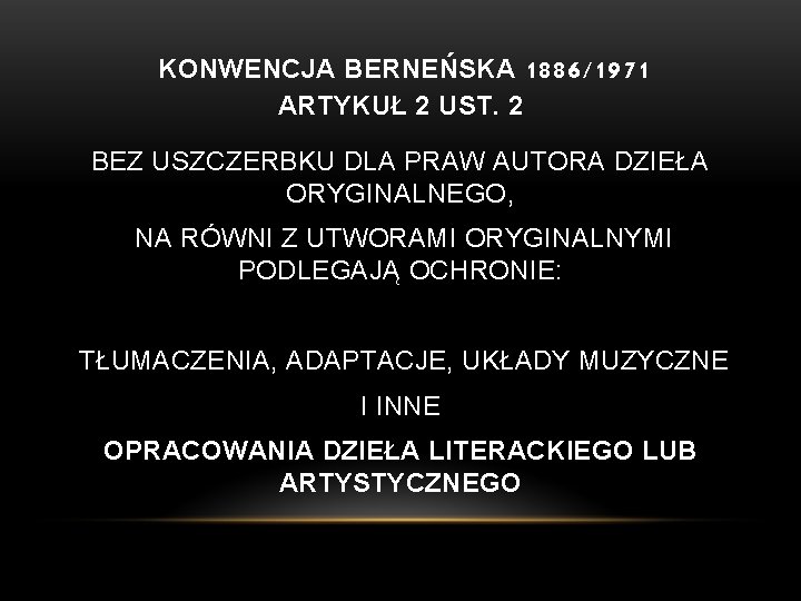 KONWENCJA BERNEŃSKA 1886/1971 ARTYKUŁ 2 UST. 2 BEZ USZCZERBKU DLA PRAW AUTORA DZIEŁA ORYGINALNEGO, KONWENCJA BERNEŃSKA 1886/1971 ARTYKUŁ 2 UST. 2 BEZ USZCZERBKU DLA PRAW AUTORA DZIEŁA ORYGINALNEGO,
