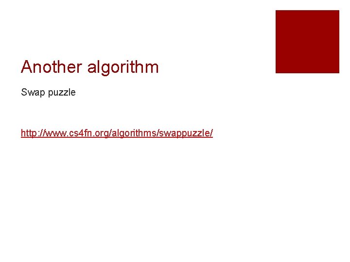 Another algorithm Swap puzzle http: //www. cs 4 fn. org/algorithms/swappuzzle/ 