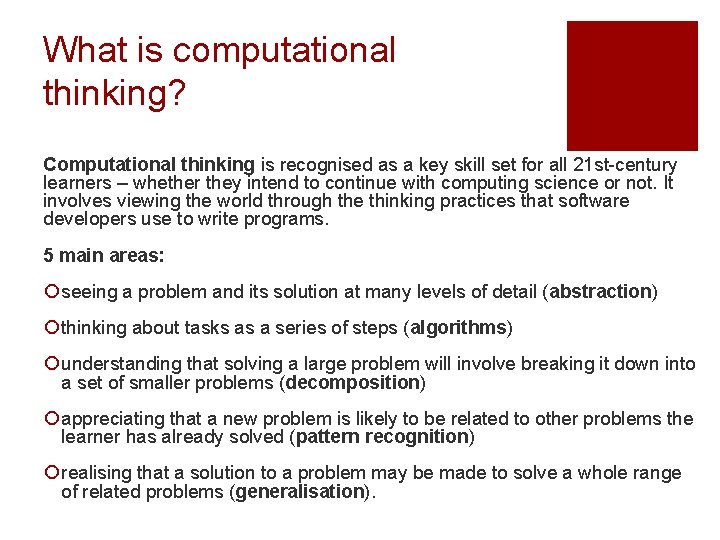 What is computational thinking? Computational thinking is recognised as a key skill set for