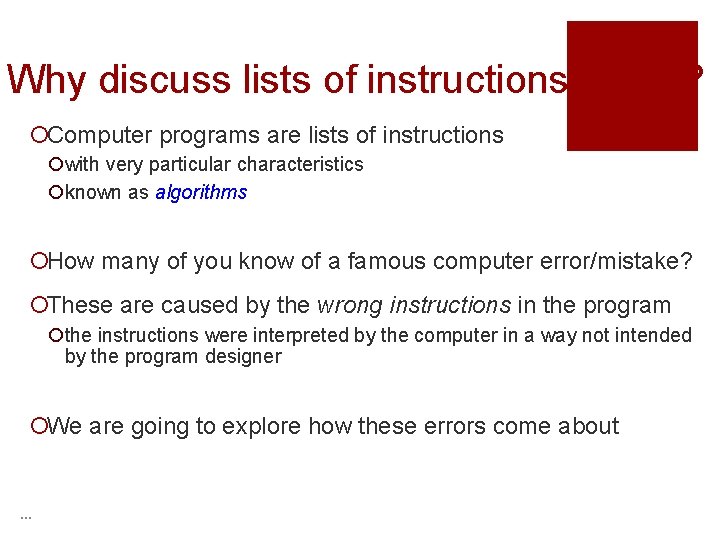 Why discuss lists of instructions here? ? ¡Computer programs are lists of instructions ¡with