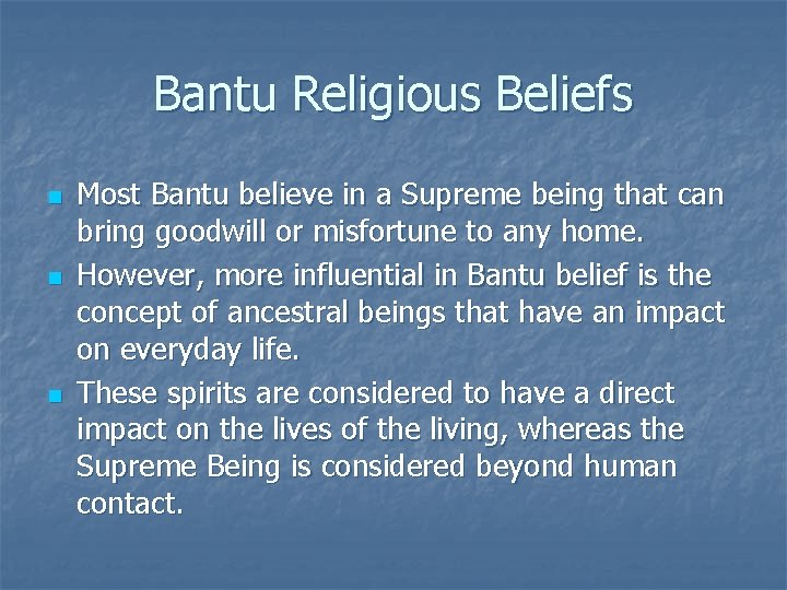 Bantu Religious Beliefs n n n Most Bantu believe in a Supreme being that