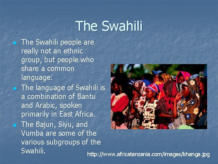 The Swahili n n n The Swahili people are really not an ethnic group,
