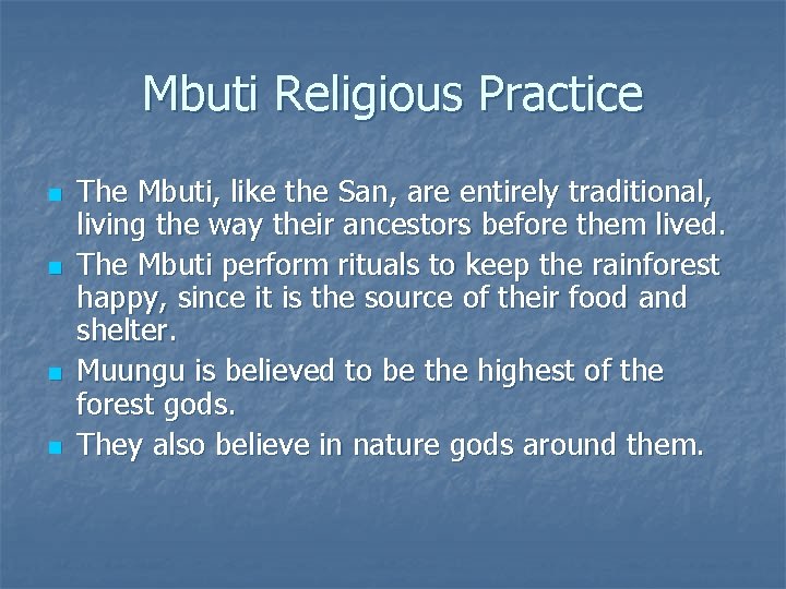 Mbuti Religious Practice n n The Mbuti, like the San, are entirely traditional, living