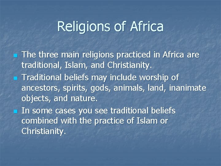 Religions of Africa n n n The three main religions practiced in Africa are