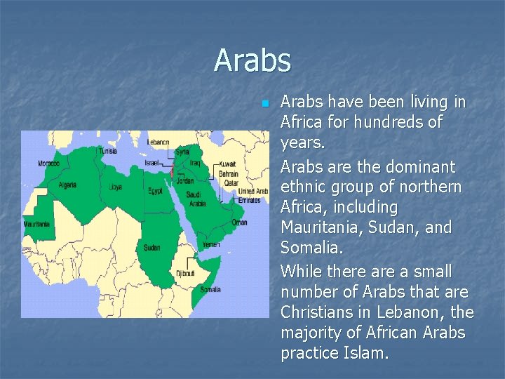 Arabs n n n Arabs have been living in Africa for hundreds of years.