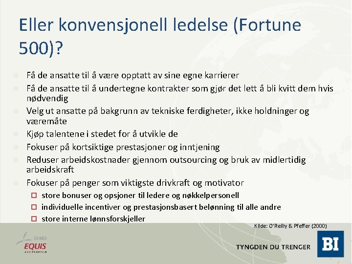 Eller konvensjonell ledelse (Fortune 500)? n n n n Få de ansatte til å