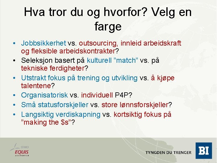 Hva tror du og hvorfor? Velg en farge • Jobbsikkerhet vs. outsourcing, innleid arbeidskraft