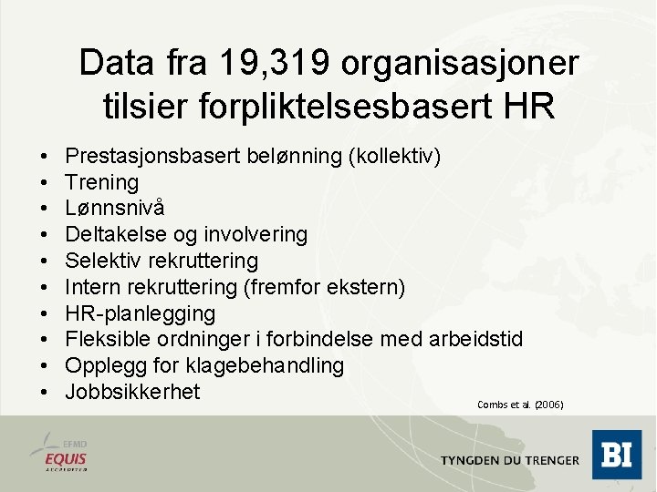 Data fra 19, 319 organisasjoner tilsier forpliktelsesbasert HR • • • Prestasjonsbasert belønning (kollektiv)