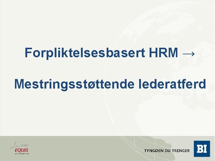 Forpliktelsesbasert HRM → Mestringsstøttende lederatferd 