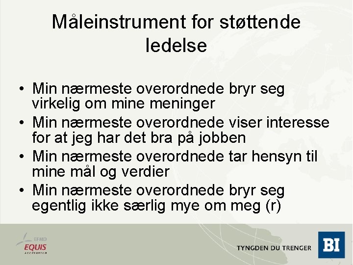 Måleinstrument for støttende ledelse • Min nærmeste overordnede bryr seg virkelig om mine meninger